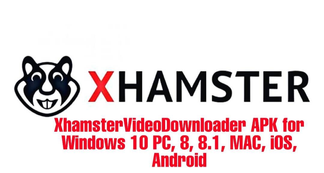 Xhamstervideodownloader Apk Crack + Patch + Serial Keys + Activation Code Full Version